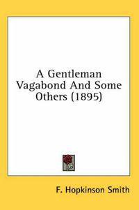 Cover image for A Gentleman Vagabond and Some Others (1895)