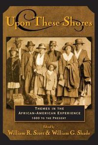 Cover image for Upon these Shores: Themes in the African-American Experience 1600 to the Present