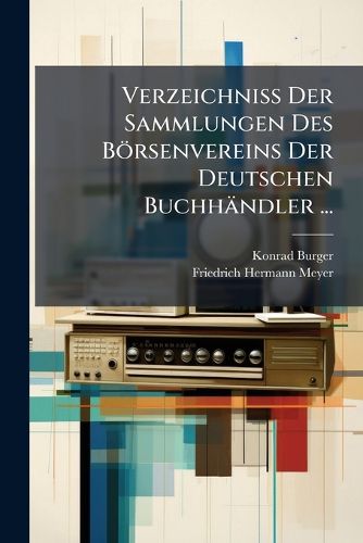 Cover image for Verzeichniss Der Sammlungen Des Brsenvereins Der Deutschen Buchhndler ...