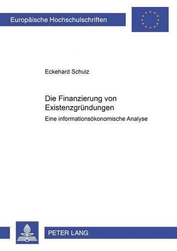 Cover image for Die Finanzierung Von Existenzgruendungen: Eine Informationsoekonomische Analyse