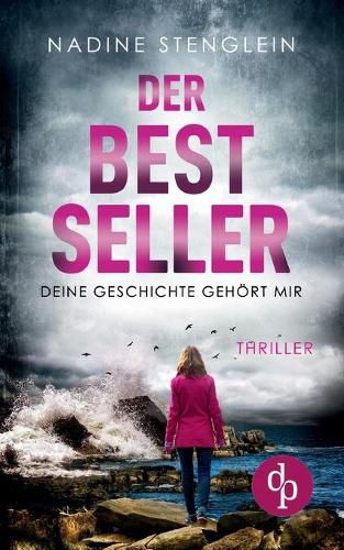 Cover image for Der Bestseller: Deine Geschichte gehoert mir