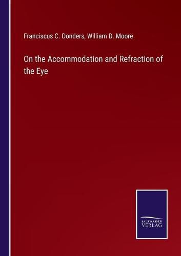 Cover image for On the Accommodation and Refraction of the Eye