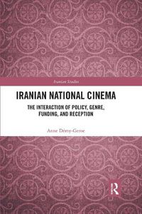 Cover image for Iranian National Cinema: The Interaction of Policy, Genre, Funding and Reception