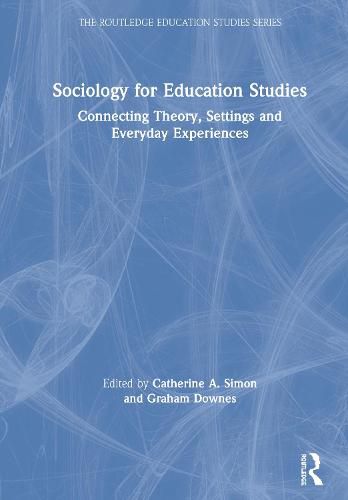 Cover image for Sociology for Education Studies: Connecting Theory, Settings and Everyday Experiences