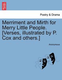 Cover image for Merriment and Mirth for Merry Little People. [verses, Illustrated by P. Cox and Others.]