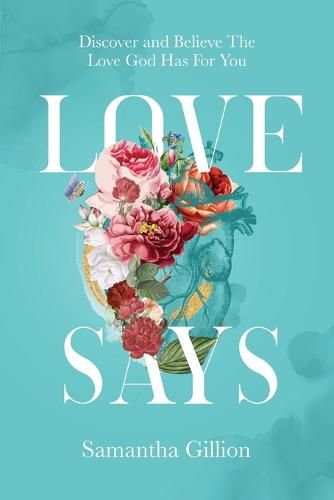 Cover image for Love Says: Discover and Believe The Love God Has For You