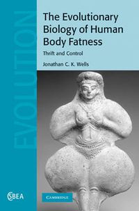 Cover image for The Evolutionary Biology of Human Body Fatness: Thrift and Control