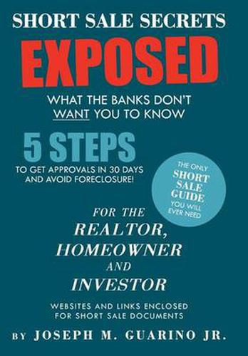 Cover image for Short Sale Secrets Exposed: What the Banks Don't Want You to Know