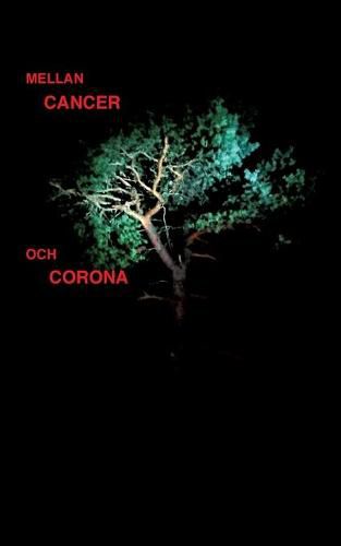 Cover image for Mellan cancer och corona