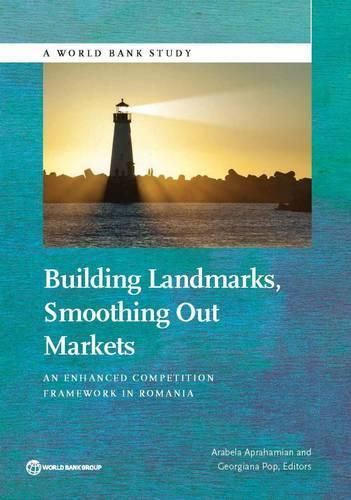 Cover image for Building landmarks, smoothing out markets: an enhanced competition framework in Romania