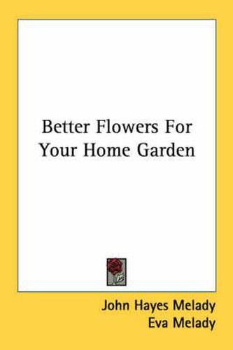 Cover image for Better Flowers for Your Home Garden