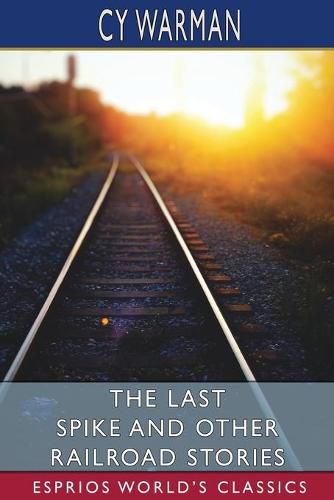 Cover image for The Last Spike and Other Railroad Stories (Esprios Classics)