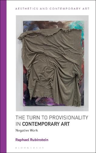 Cover image for The Turn to Provisionality in Contemporary Art: Negative Work