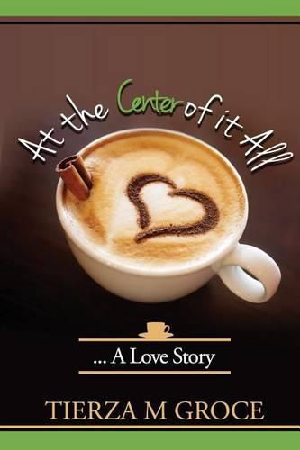 Cover image for At the Center of it All....: A Love Story