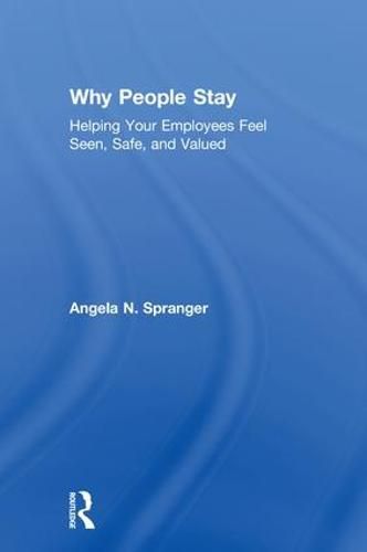 Cover image for Why People Stay: Helping Your Employees Feel Seen, Safe, and Valued