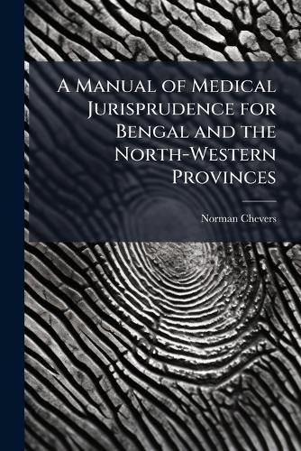 Cover image for A Manual of Medical Jurisprudence for Bengal and the North-Western Provinces