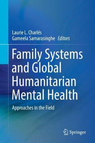 Family Systems and Global Humanitarian Mental Health: Approaches in the Field