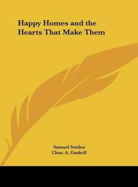 Cover image for Happy Homes and the Hearts That Make Them