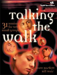 Cover image for Talking the Walk: 31 Sessions for New Small Groups
