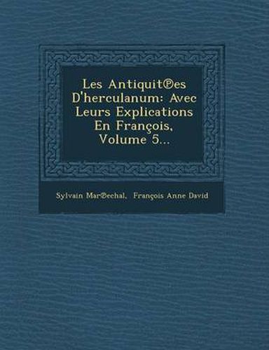 Cover image for Les Antiquit Es D'Herculanum: Avec Leurs Explications En Francois, Volume 5...