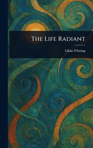 Cover image for The Life Radiant