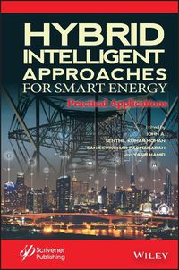 Cover image for Hybrid Intelligent  Approaches for Smart Energy: A  Practical Approach