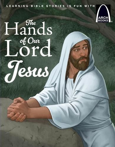 Cover image for The Hands of Our Lord Jesus - Arch Books