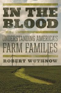 Cover image for In the Blood: Understanding America's Farm Families