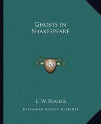 Cover image for Ghosts in Shakespeare