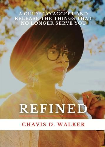 Cover image for Refined: A Guide to Accept and Release the Things That No Longer Serve You