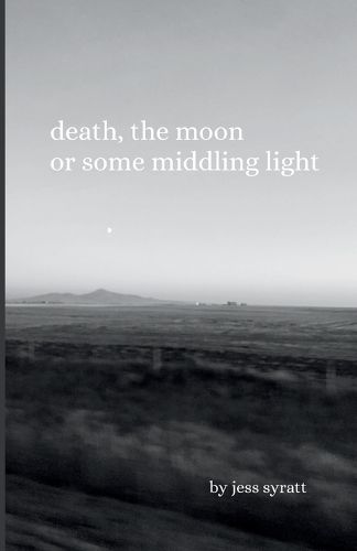 Cover image for Death, The Moon, or Some Middling Light