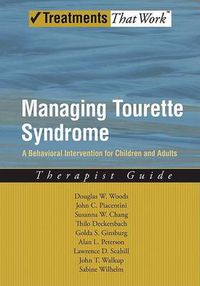 Cover image for Managing Tourette Syndrome: A Behavioral Intervention for Children and Adults Therapist Guide