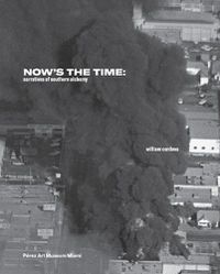 Cover image for William Cordova: Now's the Time: Narratives of Southern Alchemy
