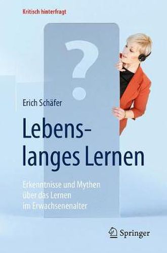 Lebenslanges Lernen: Erkenntnisse und Mythen uber das Lernen im Erwachsenenalter