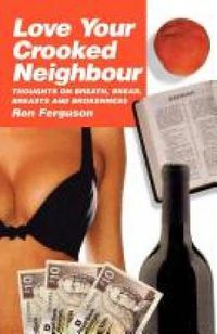 Cover image for Love Your Crooked Neighbour: Thoughts on Breath, Bread, Breasts and Brokenness