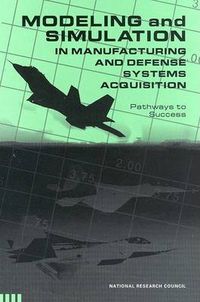 Cover image for Modeling and Simulation in Manufacturing and Defense Acquisition: Pathways to Success