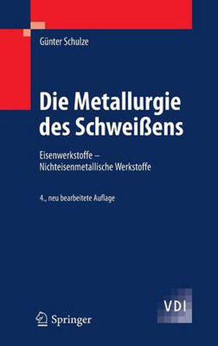 Cover image for Die Metallurgie des Schweissens: Eisenwerkstoffe - Nichteisenmetallische Werkstoffe