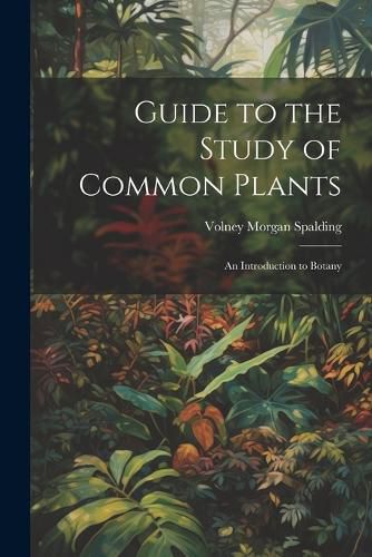 Cover image for Guide to the Study of Common Plants