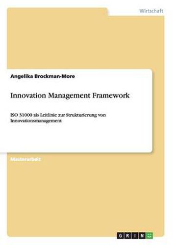 Cover image for Innovation Management Framework: ISO 31000 als Leitlinie zur Strukturierung von Innovationsmanagement