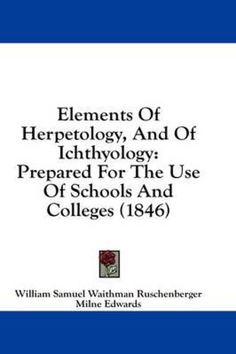 Cover image for Elements of Herpetology, and of Ichthyology: Prepared for the Use of Schools and Colleges (1846)