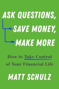 Cover image for Ask Questions, Save Money, Make More