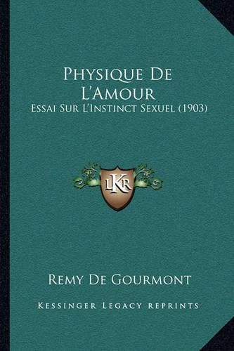 Cover image for Physique de L'Amour: Essai Sur L'Instinct Sexuel (1903)