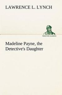 Cover image for Madeline Payne, the Detective's Daughter