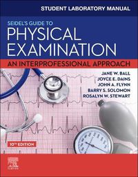 Cover image for Student Laboratory Manual for Seidel's Guide to Physical Examination: An Interprofessional Approach