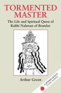 Cover image for Tormented Master: The Life and Spiritual Quest of Rabbi Nahman of Bratslav