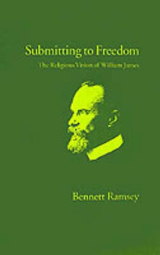 Cover image for Submitting to Freedom: The Religious Vision of William James