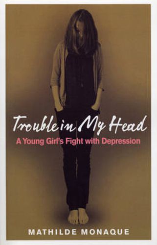 Cover image for Trouble in My Head: A Young Girl's Fight with Depression