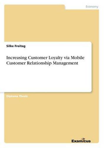 Cover image for Increasing Customer Loyalty via Mobile Customer Relationship Management