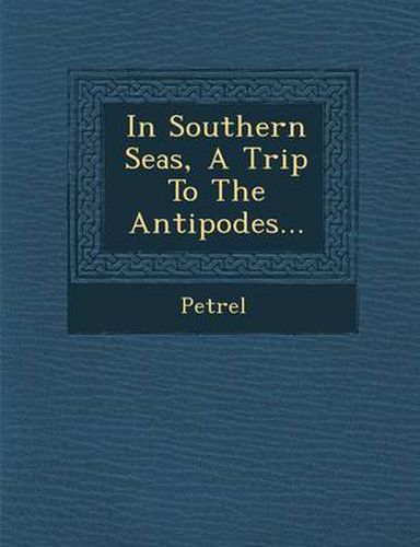 Cover image for In Southern Seas, a Trip to the Antipodes...