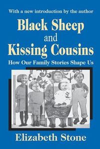 Cover image for Black Sheep and Kissing Cousins: How Our Family Stories Shape Us